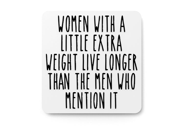 Women With A Little Extra Weight Live Longer | Funny Sign for Home or Office