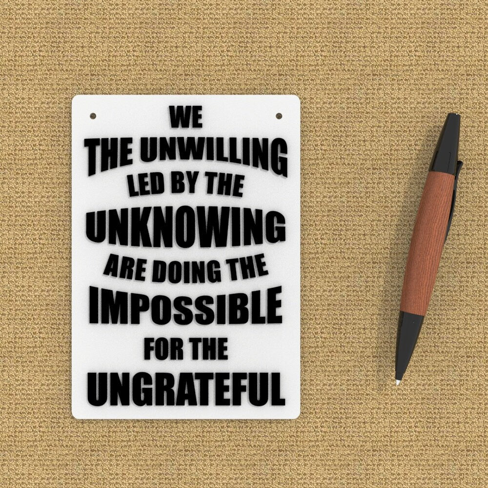
  
  Funny Sign | We The Unwilling Led By The Unknowing are Doing the Impossible
  
