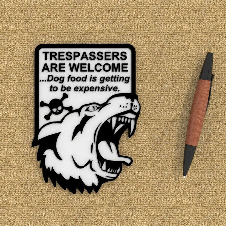 Funny Sign | Trespassers are Welcome Dog Food is Getting To Be Expensive