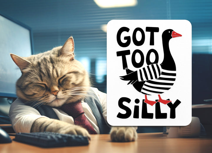 Got Too Silly | Funny sign For Home or Office