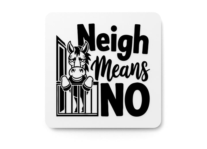 Neigh Means No | Funny sign For Home or Office