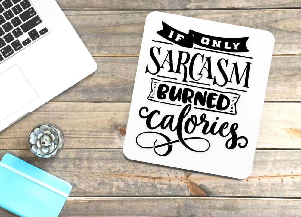 
  
  Burned Calories If Only Sarcasm | Funny sign For Home or Office
  
