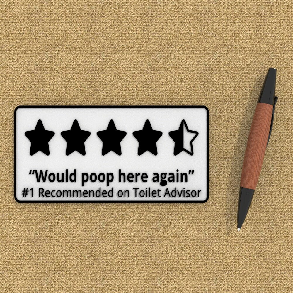 
  
  Funny Sign | Would Poop Here Again - Recommended On Toilet Advisor
  
