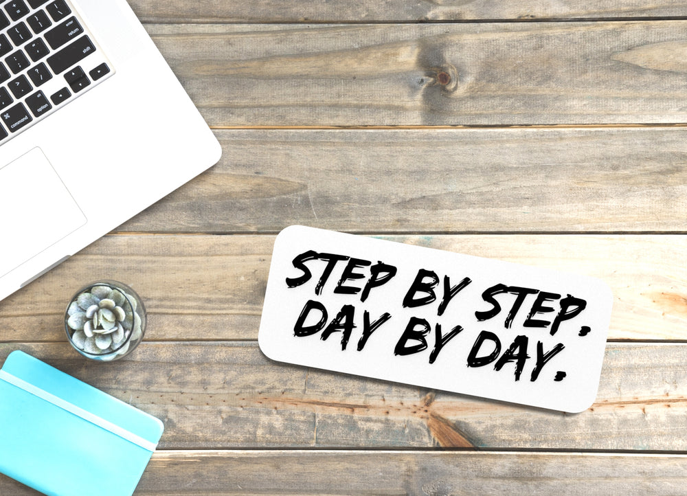 
  
  Step By Step Day By Day | Funny sign For Home or Office
  
