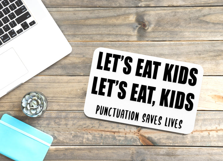 Punctuation Saves Lives Let's Eat Kids | Funny Sign for Home or Office