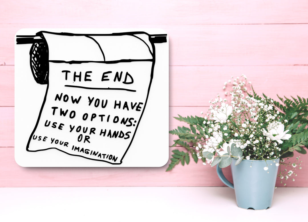 The End Now You Have Two Options | Funny sign For Home or Office