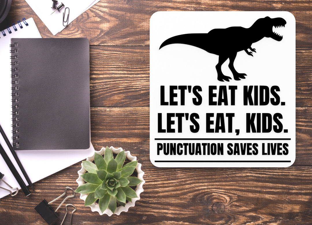 Let's Eat Kids Punctuation Saves Lives | Funny Sign for Home or Office