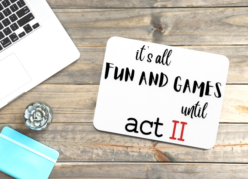 
  
  Its All Fun And Games Until Act II | Funny sign For Home or Office
  
