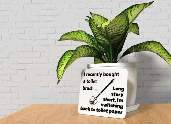 I Recently Bought a Toilet Brush | Funny Bathroom Sign with a Dark Twist
