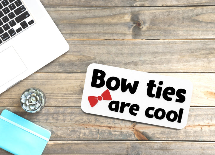Bow Ties Are Cool | Funny sign For Home or Office