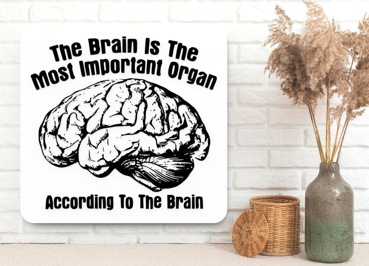According to the Brain | Funny Sign for Home or Classroom Decor