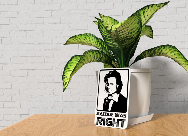 Baltar Was Right | Funny sign For Home or Office