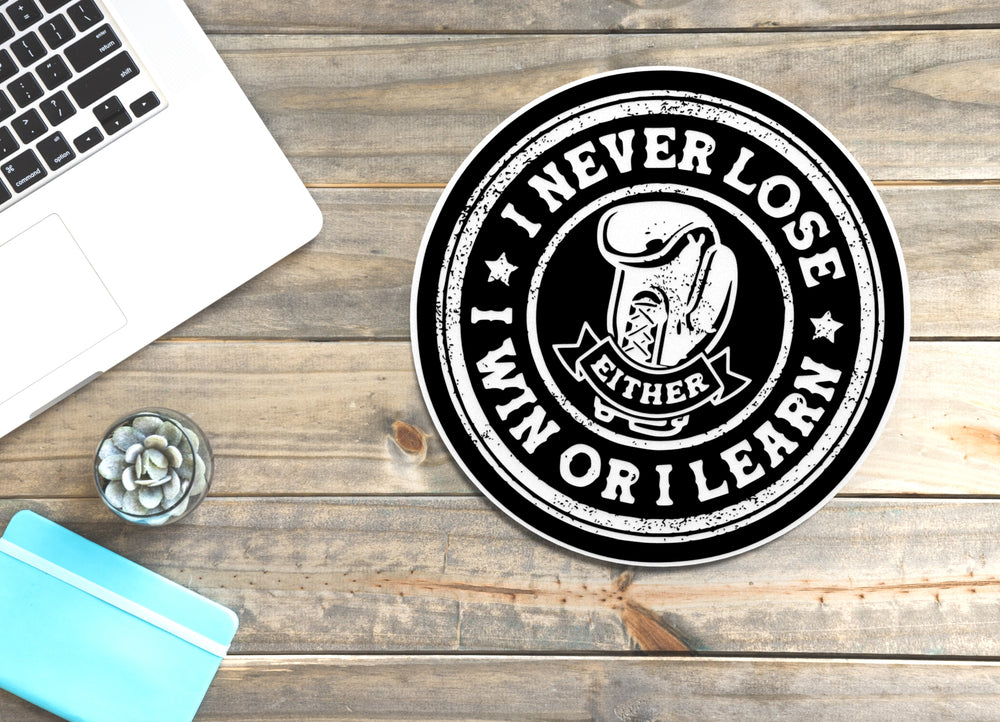 
  
  I Never Lose Either I Win Or I Learn | Funny sign For Home or Office
  
