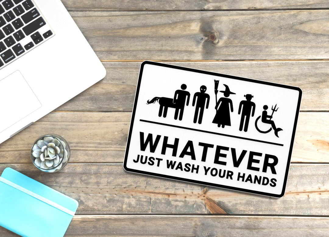 Whatever Just Wash Your Hands | Funny Sign for Home or Office
