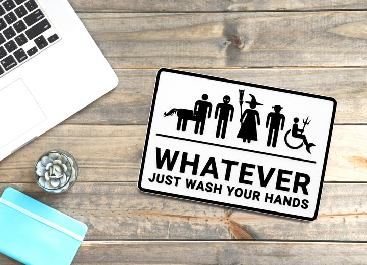 Whatever Just Wash Your Hands | Funny Sign for Home or Office