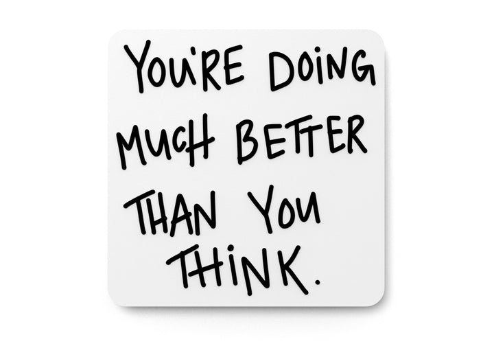 You're Doing Much Better Than You Thick | Funny Sign for Home or Office