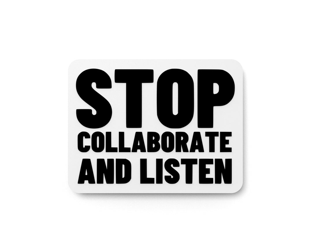 
  
  Stop Collaborate And Listen | Funny sign For Home or Office
  

