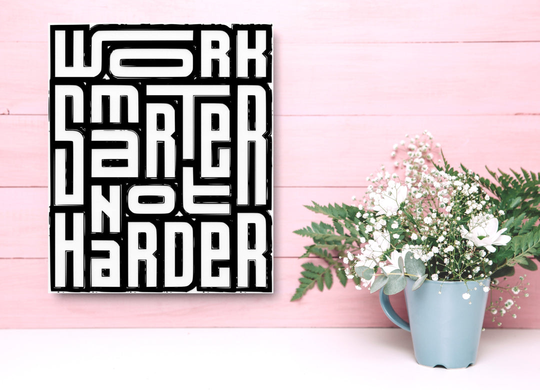 Worh Smarter No Harder | Funny Sign for Home or Office