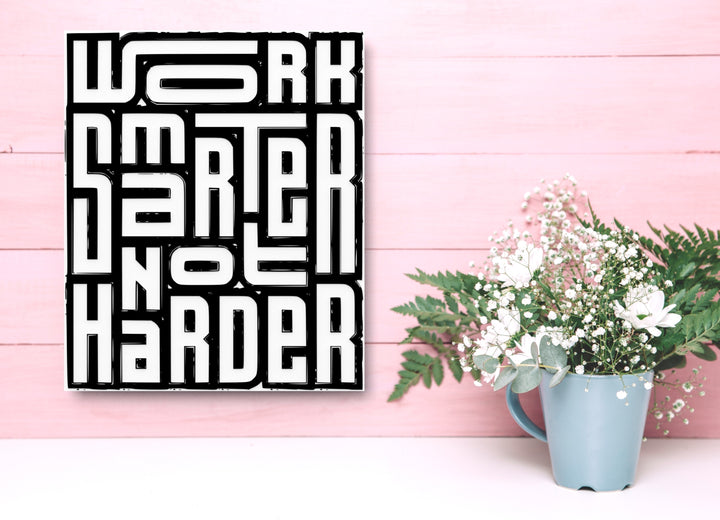 Worh Smarter No Harder | Funny Sign for Home or Office
