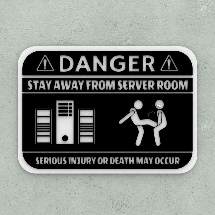 Funny Sign | Danger: Stay Way from Server Room Serious Injury or Death May Occur