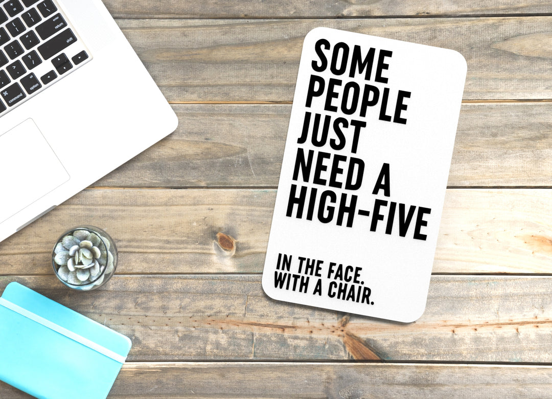 Some People Just Need A High Five | Funny Sign for Home or Office