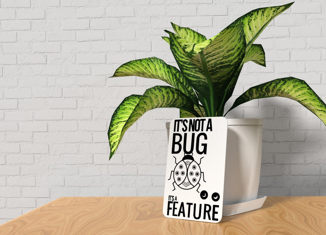 It's Not A Bug It's A Feature | Funny sign For Home or Office