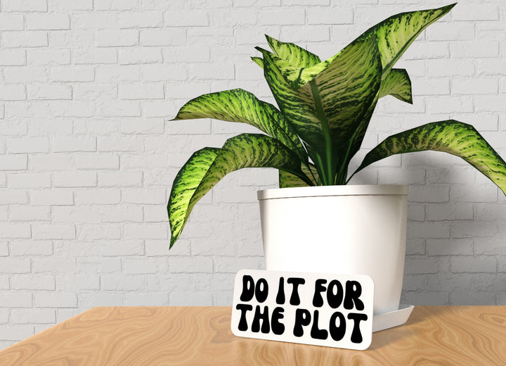Do It For The Plot | Funny Sign for Home or Office
