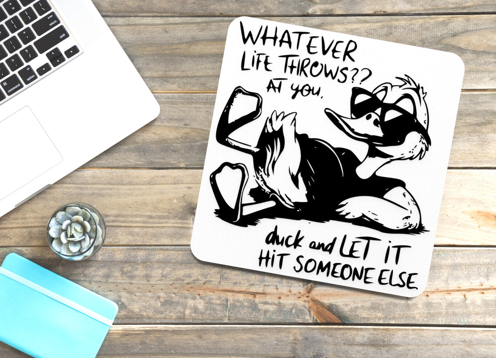 
  
  Whatever Life Throws At You Duck And Let It Hit | Funny sign For Home or Office
  
