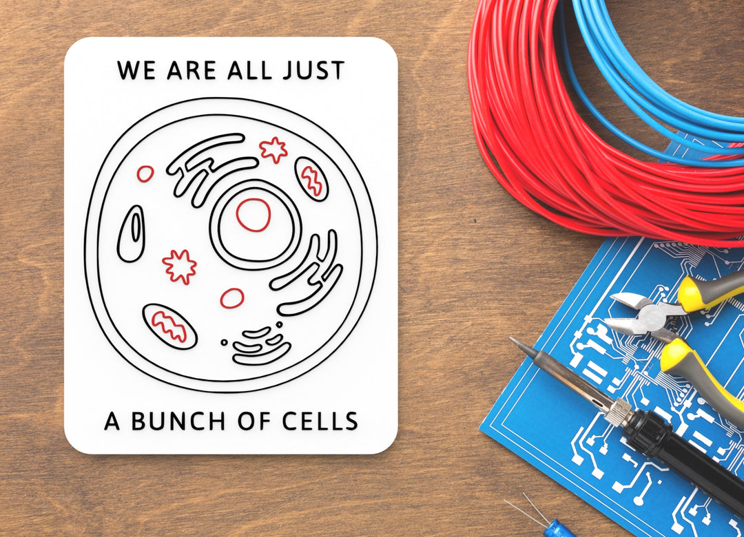 We Are All Just A Bunch Of Cells | Funny Sign for Home or Office