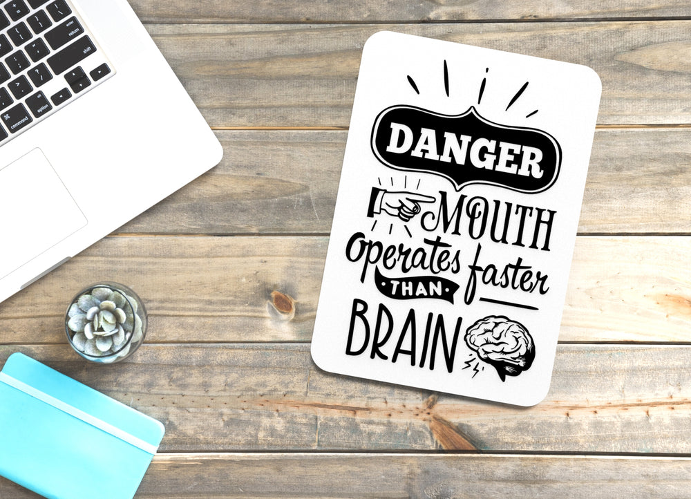 
  
  Danger Mouth Operates Faster Than Brain | Funny sign For Home or Office
  
