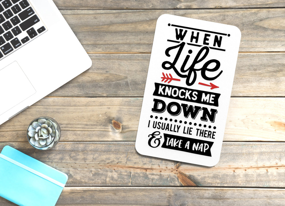 
  
  When Life Knocks Me Down I usually Lie | Funny sign For Home or Office
  
