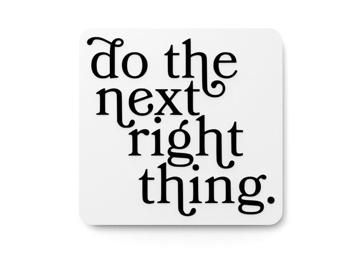 Do The Next Right Thing | Funny Sign for Home or Office