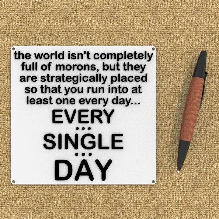 Funny Sign | The World Isn't Completely Full of Morons, Strategically Placed