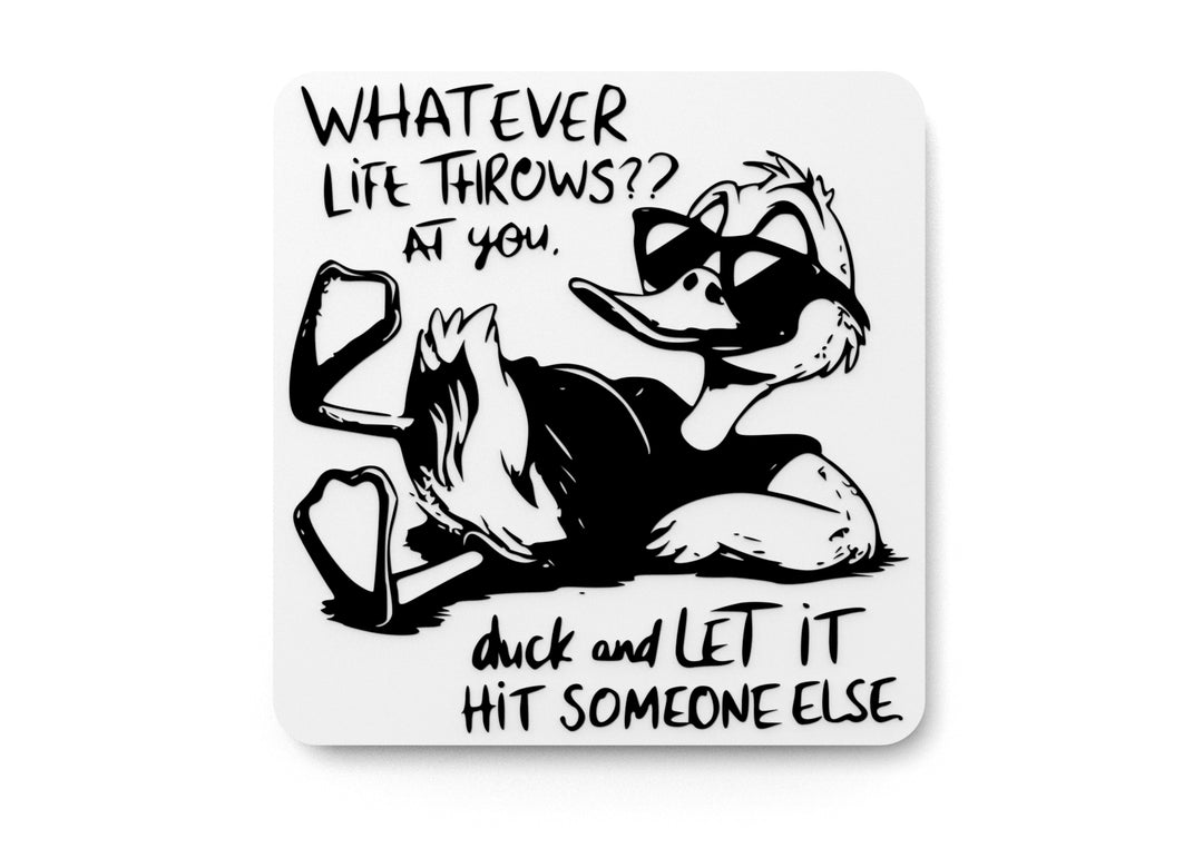 
  
  Whatever Life Throws At You Duck And Let It Hit | Funny sign For Home or Office
  
