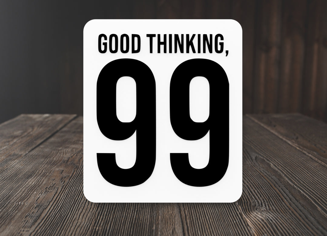 Good Thinking 99 | Funny Sign for Home or Office