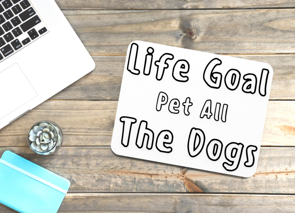 
  
  Life Goal Pet All The Dogs | Funny sign For Home or Office
  
