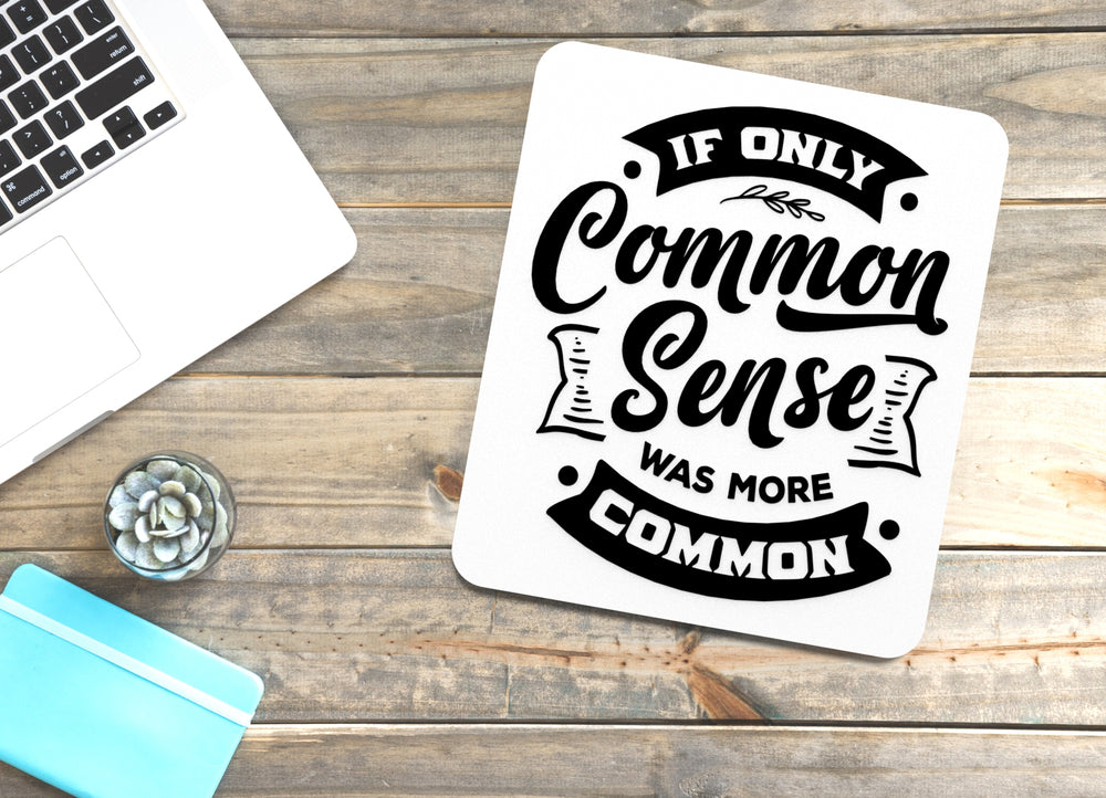 
  
  If Only Common Sense Was More Common | Funny sign For Home or Office
  
