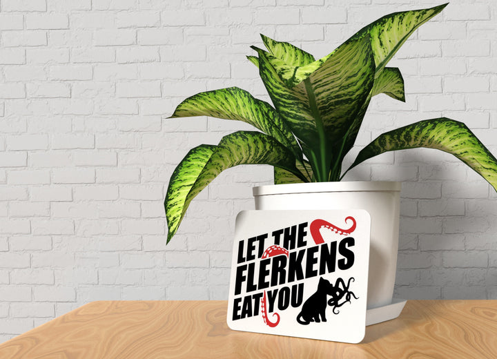 Let The Flerkens Eat You | Funny sign For Home or Office