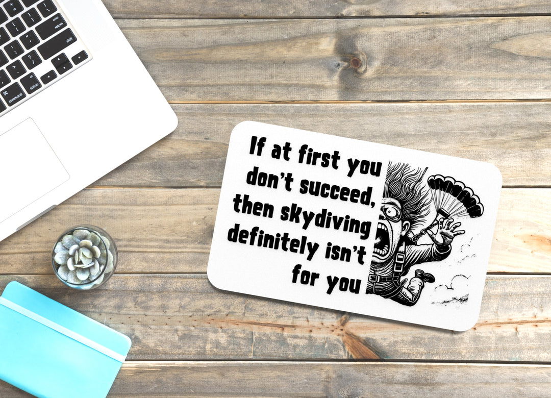 You Don't Succeed Then Skydiving Definitely Isn't For You | Funny Sign for Home
