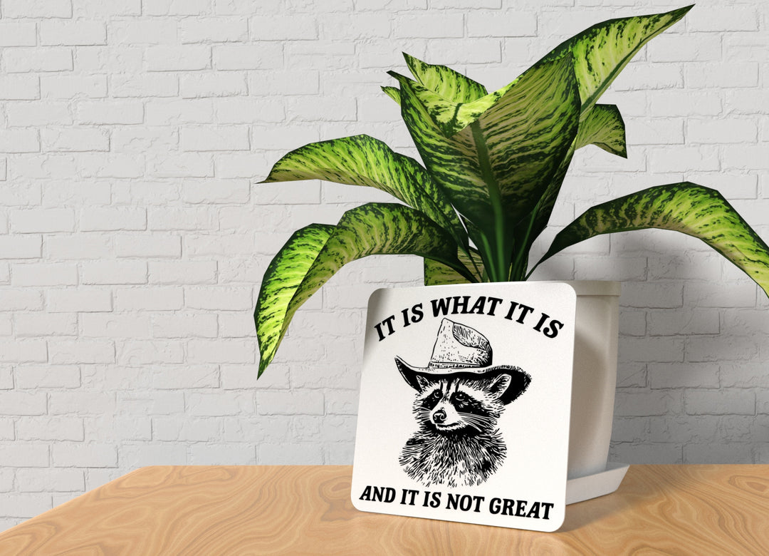 It Is What It Is And It Is Not Great | Funny Sign for Home or Office