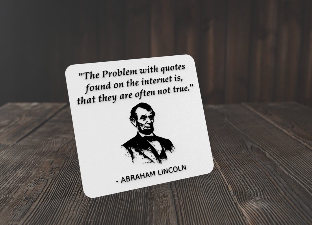 The Problem With Quotes Found On The Internet | Funny sign For Home or Office