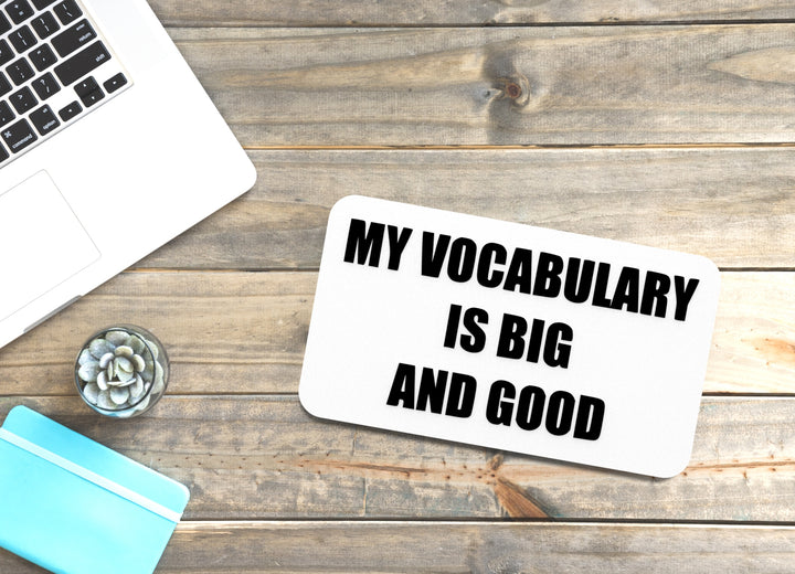 My Vocabulary Is Big And Good | Funny Sign for Home or Office