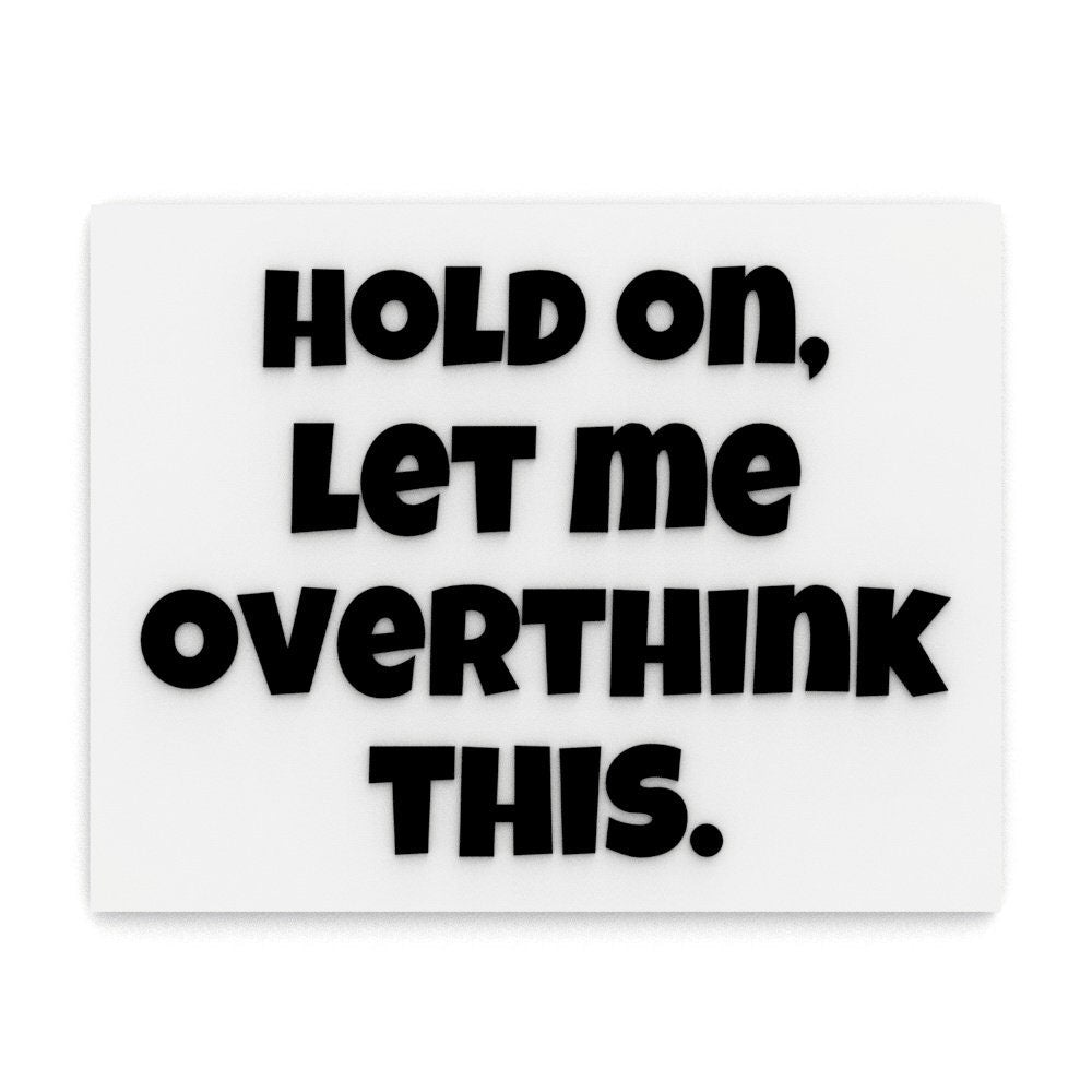 Funny Sign | Hold On, Let Me Overthink This