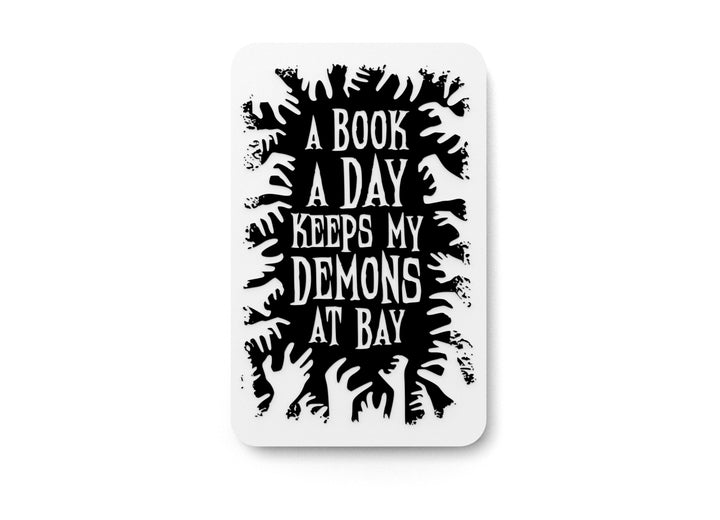 A Book A Day Keeps My Demons At Bay | Funny sign For Home or Office
