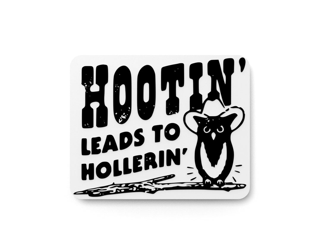 
  
  Hootin Leads To Hollerin | Funny sign For Home or Office
  

