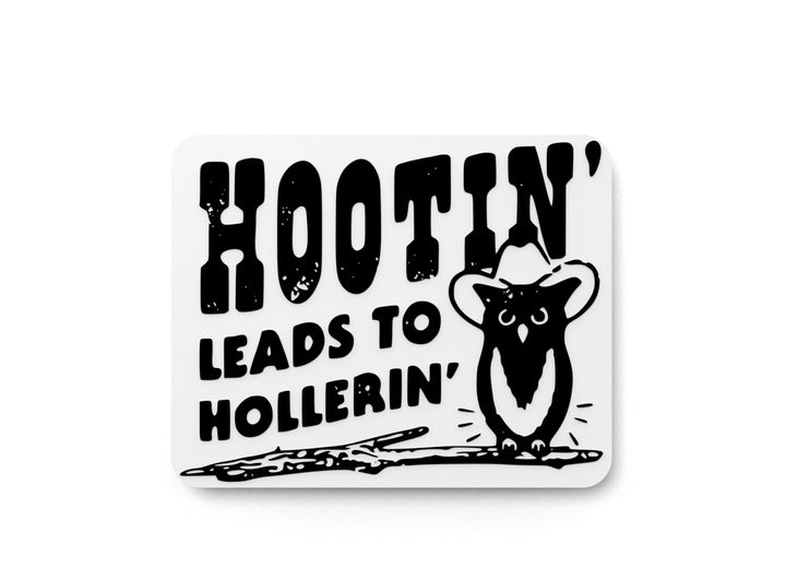Hootin Leads To Hollerin | Funny sign For Home or Office