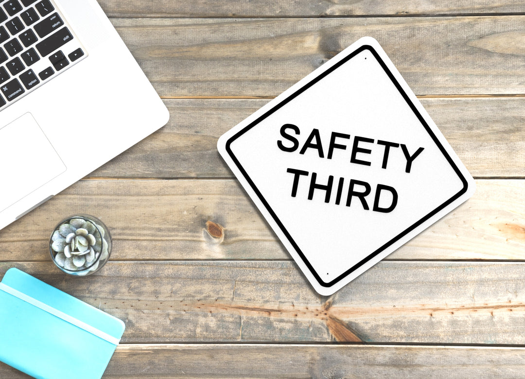 Safety Third | Funny Sign for Home or Office