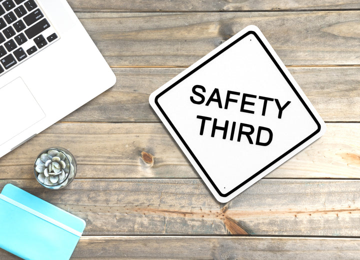 Safety Third | Funny Sign for Home or Office