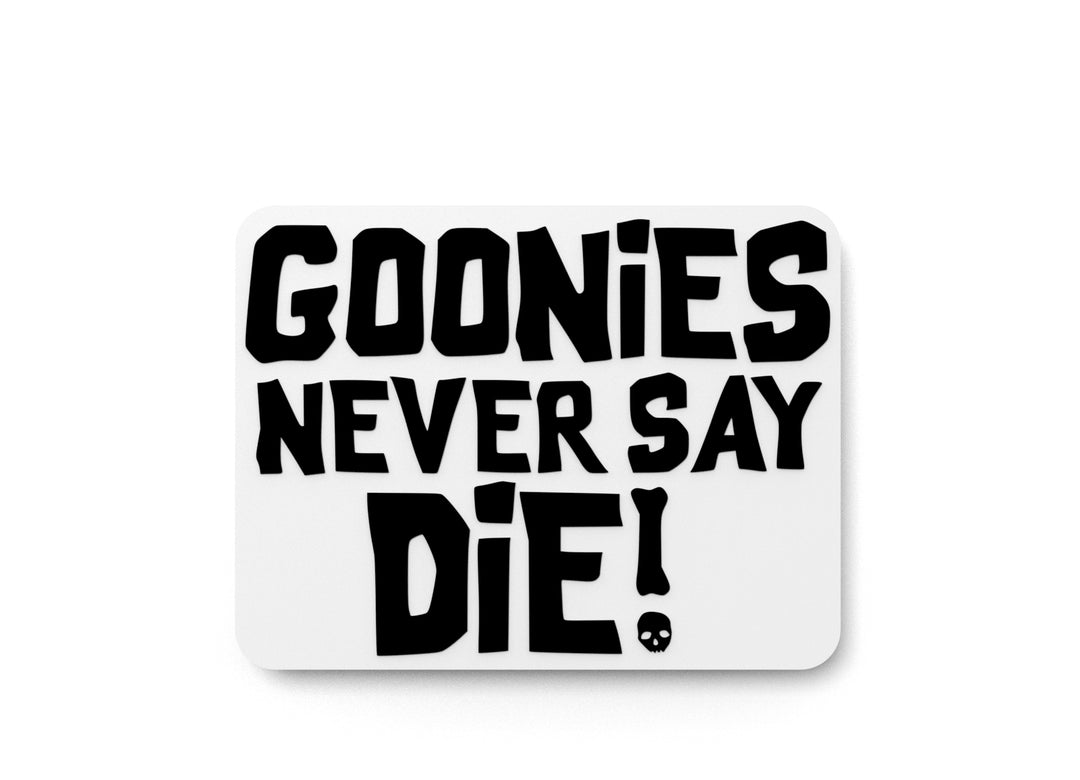
  
  Goonies Never Say Die | Funny sign For Home or Office
  
