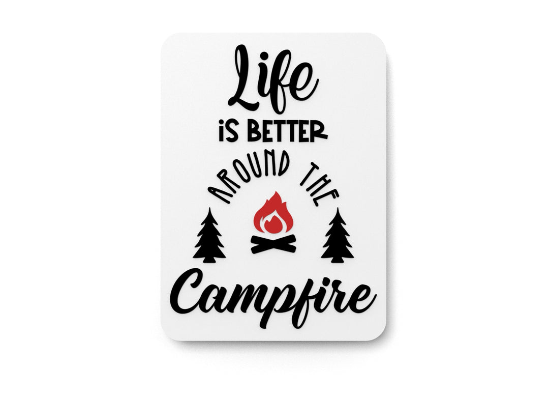 
  
  Life Is Better Around The Campfire | Funny sign For Home or Office
  
